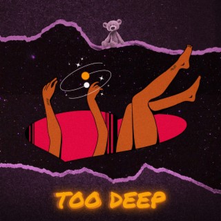 TOO DEEP lyrics | Boomplay Music