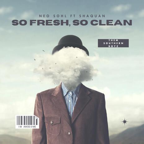 So Fresh, So Clean ft. Shaquan | Boomplay Music