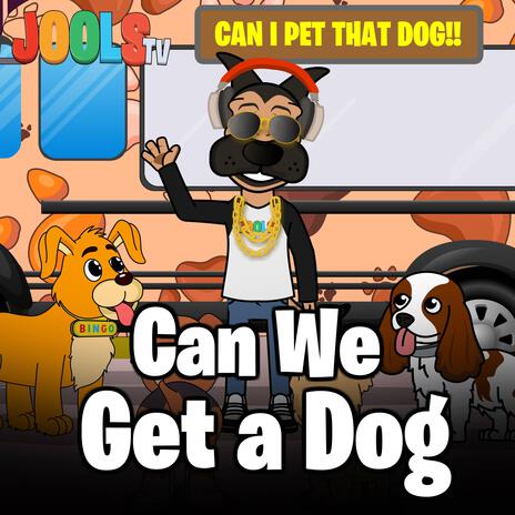 Can We Get A Dog | Boomplay Music