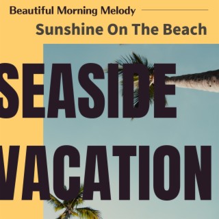 Beautiful Morning Melody - Sunshine on the Beach