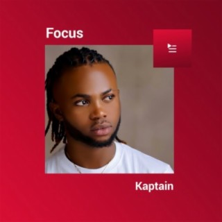 Focus: Kaptain | Boomplay Music
