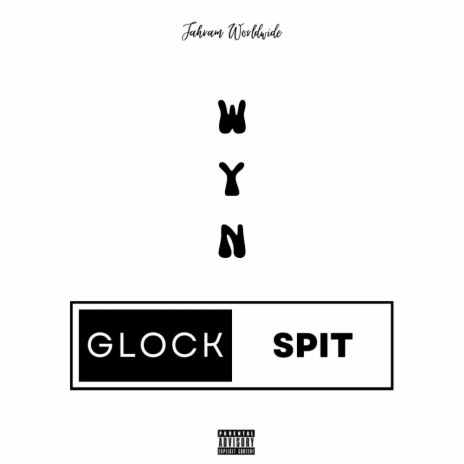 Glock Spit ft. WYN | Boomplay Music