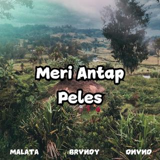 Meri Antap Peles ft. MALATA & DNVND lyrics | Boomplay Music