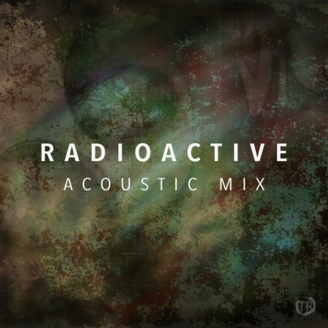 Radioactive (Acoustic Mix) | Boomplay Music