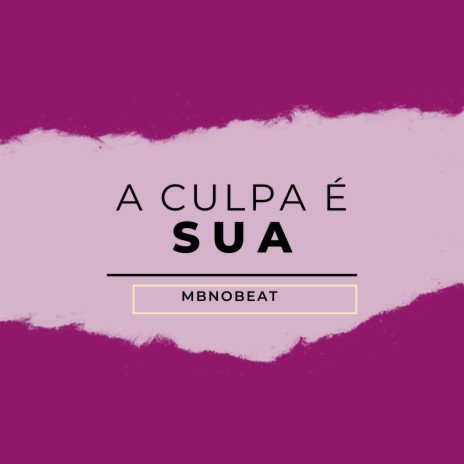 A Culpa Não É Sua | Boomplay Music