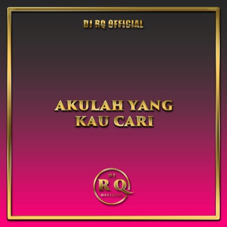 Akulah Yang Kau Cari | Boomplay Music