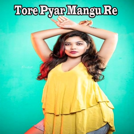 Tore Pyar Mangu Re | Boomplay Music