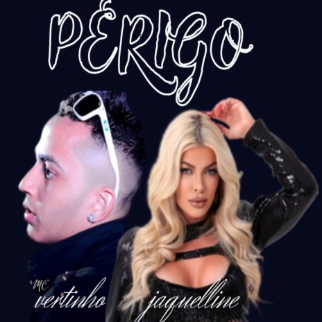 Perigo (feat. Jaquelline) | Boomplay Music