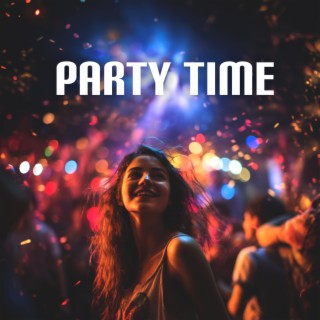 PARTY TIME – Chillwave Electronic Extreme Party Music | Remixes