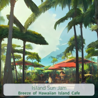 Breeze of Hawaiian Island Cafe