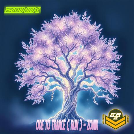 Ode to trance (Run) - ZoniK | Boomplay Music