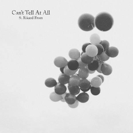 Can't Tell At All ft. Rikard From | Boomplay Music