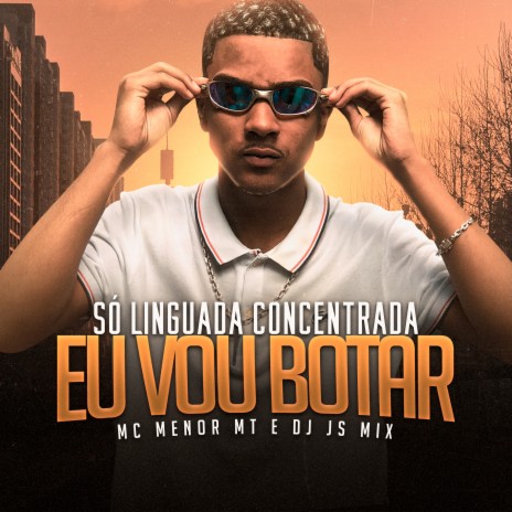 Só Linguada Concentrada Eu Vou Botar | Boomplay Music