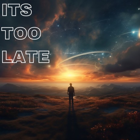 It's too late | Boomplay Music