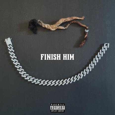 Finish Him | Boomplay Music