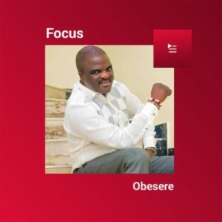 Focus: Obesere | Boomplay Music