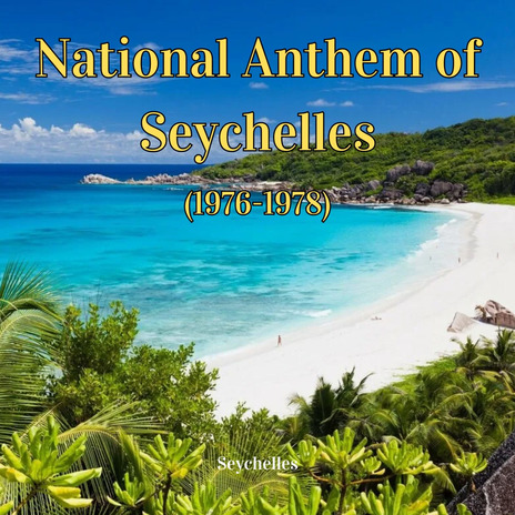 National Anthem of Seychelles (1976-1978)