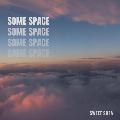 Some Space | Boomplay Music