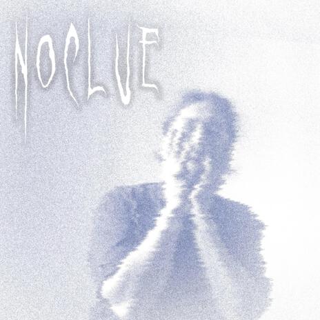 NoClue | Boomplay Music