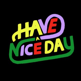 Have A Nice Day