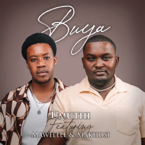 Buya ft. Mawelele & Makhosi | Boomplay Music