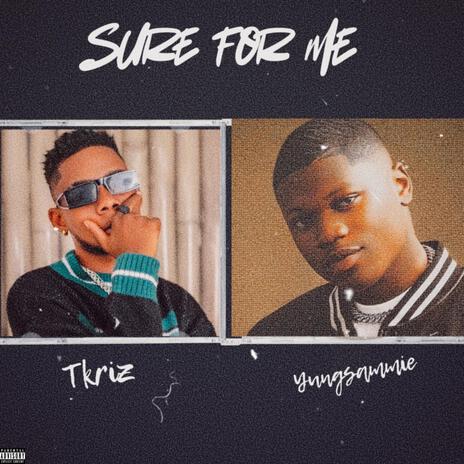 Sure For Me ft. Yungsammie | Boomplay Music