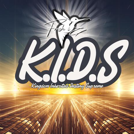 K.I.D.S (Kingdom Inherited Destiny Supreme) | Boomplay Music