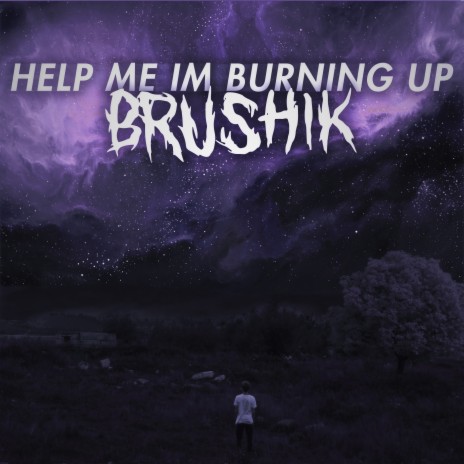 Help Me I'm Burning Up | Boomplay Music
