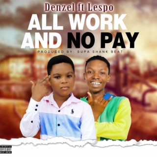 All Work And No Pay ft. Lespo lyrics | Boomplay Music
