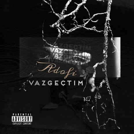 Vazgeçtim | Boomplay Music