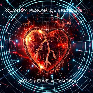 Quantum Resonance Frequency – Vagus Nerve Activation: Instant Anxiety Alleviation, Cardiac Renewal, Optimized Circulatory Flow