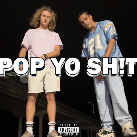 POP YO SH!T ft. Evan Volk | Boomplay Music