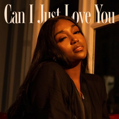 Can I Just Love You | Boomplay Music