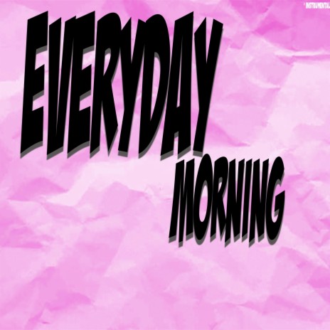 Everyday Morning (Instrumental Version) | Boomplay Music