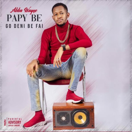 Papy be go deni be fai | Boomplay Music