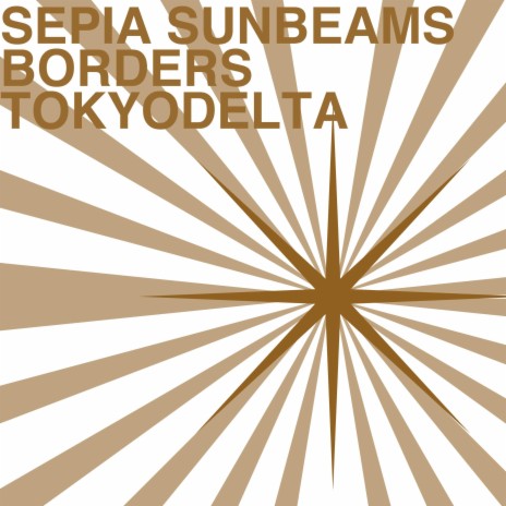 Sepia Sunbeams ft. TokyoDelta | Boomplay Music