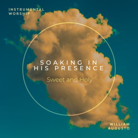 Sweet and Holy ft. Soaking in His Presence | Boomplay Music