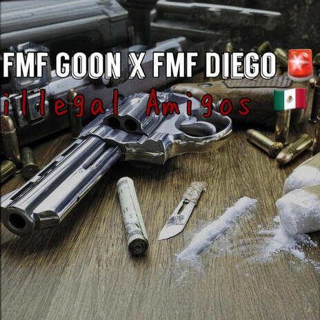 illegal amigos ft. FMF Diego | Boomplay Music