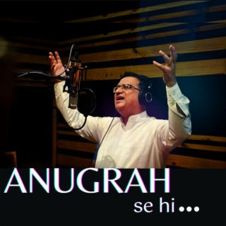 Anugrah Se Hi