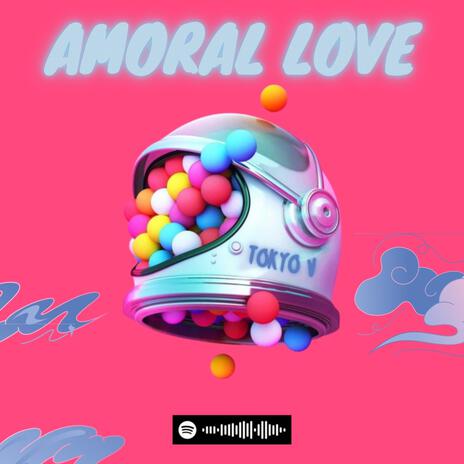 Amoral love | Boomplay Music