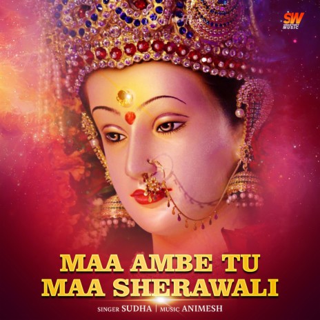 Maa Ambe Tu Maa Sherawali | Boomplay Music