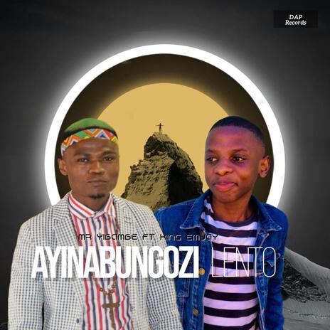 Ayinabungozi Lento ft. King Emjay | Boomplay Music