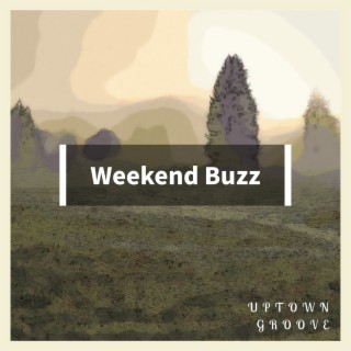 Weekend Buzz