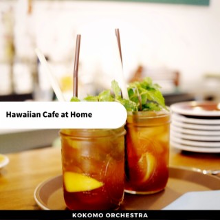 Hawaiian Cafe at Home