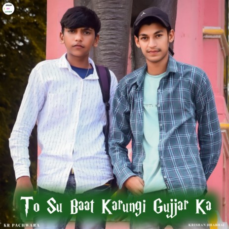 To Su Baat Karungi Gujjar Ka Krishan Dhabhai (Rajasthan) | Boomplay Music