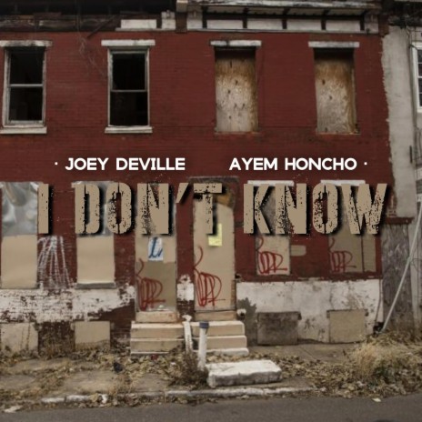 I DON'T KNOW ft. Ayem Honcho | Boomplay Music