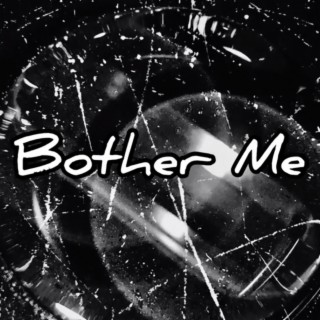 Bother Me