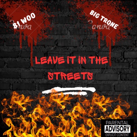 Leave It In The Streets ft. 81 Woo | Boomplay Music