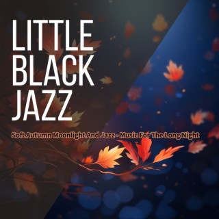 Soft Autumn Moonlight And Jazz - Music For The Long Night