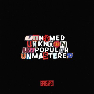 Unnamed Unknown Unpopular Unmastered EP